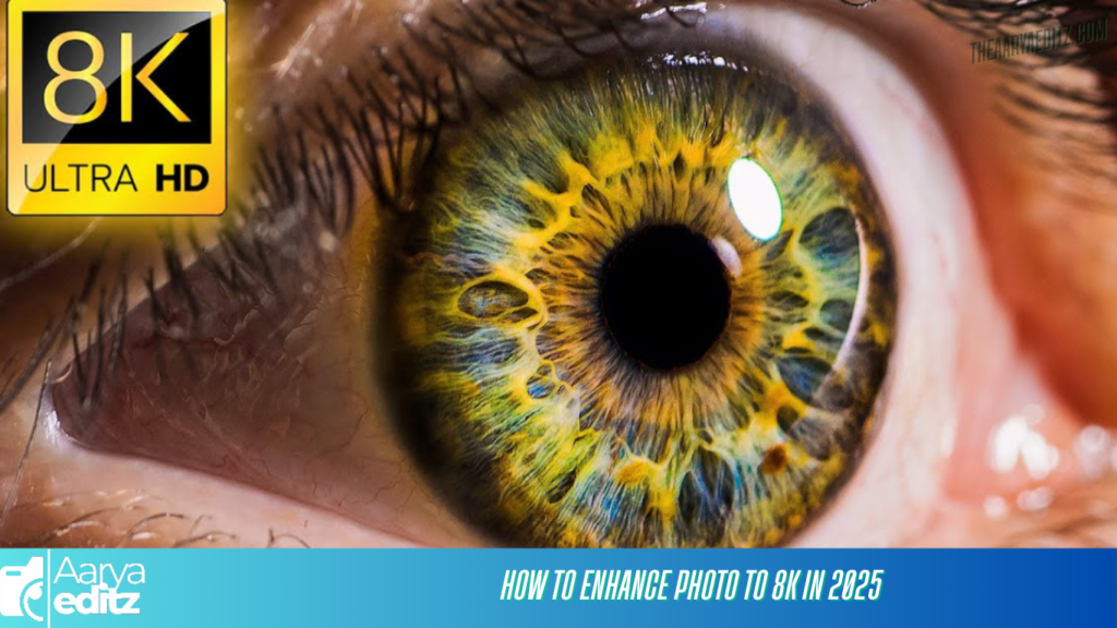 How to Enhance photo to 8k in 2025
